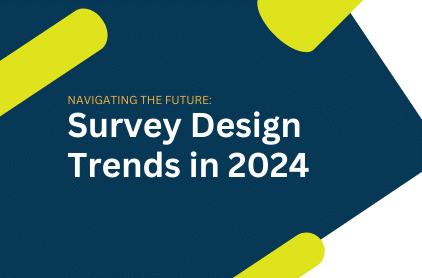 Navigating the Future: Survey Design Trends in 2024