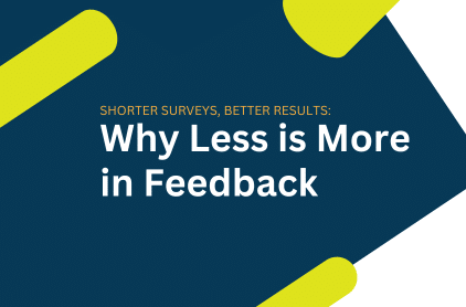 Shorter Surveys, Better Results: Why Less is More in Feedback