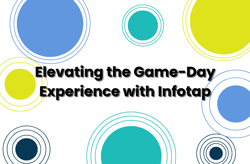 Unlocking Fan Data: Elevating the Game-Day Experience with Infotap